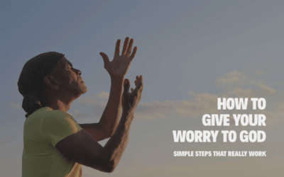 How to Give Your Worry to God